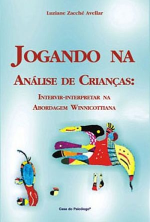 Jogando na análise de crianças: intervir-interpretar na abordagem Winnicottiana
