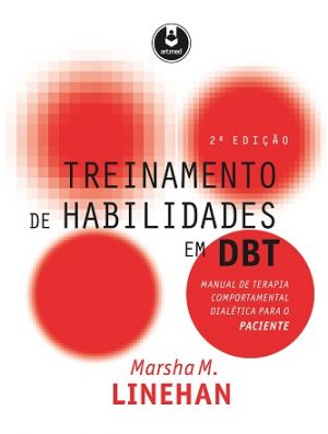 Treinamento de Habilidades em DBT - Manual de Terapia Comportamental Dialética para o Paciente