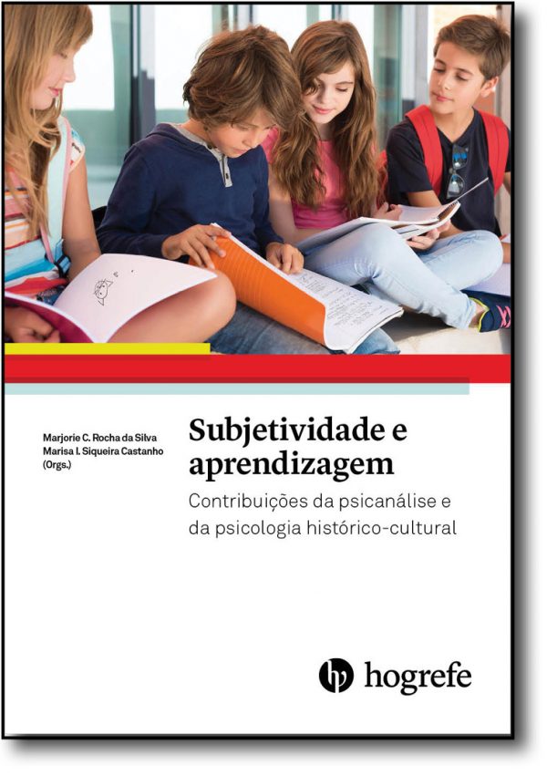 Subjetividade e Aprendizagem - Contribuições da Psicanálise e da Psicologia Histórico-Cultural