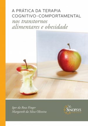 A Prática da Terapia Cognitivo-Comportamental Transtornos Alimentares e Obesidade