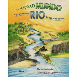 Do berço ao mundo - Percurso de um rio da nascente ao mar