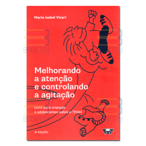 Melhorando a Atenção e Controlando a Agitação - Livro para Crianças e Adolescentes sobre o TDAH