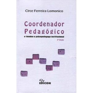 Coordenador Pedagógico - O Técnico e Psicopedagogo Institucional