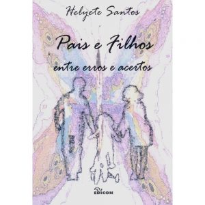 Pais e Filhos - Entre erros e acertos