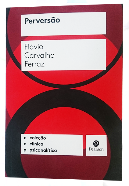 PERVERSÃO - COLEÇÃO CLÍNICA PSICANALÍTICA