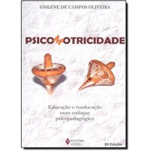 Psicomotricidade - Educação e Reeducação Num Enfoque Psicopedagógico
