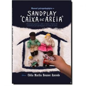 Manual Psicopedagógico de Sandplay “Caixa de Areia“