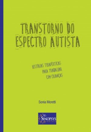 Transtorno do Espectro Autista - Histórias Terapêuticas para Trabalhar com Crianças