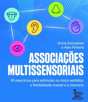 Associações multissensoriais: 50 exercícios para estimular os cinco sentidos, a flexibilidade mental e a memória