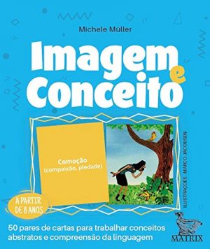 Imagem e conceito: 50 pares de cartas para trabalhar conceitos abstratos e compreensão da linguagem