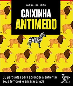 Caixinha antimedo: 50 perguntas para aprendera a enfrentar seus temores e encarar a vida