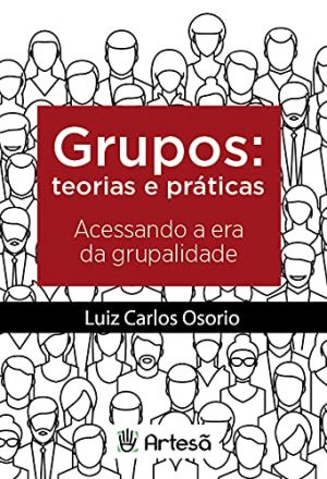 Grupos: Teoria e Práticas: Acessando a era da Grupalidade