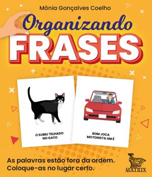 Organizando Frases: As palavras estão fora de ordem. Coloque-as no lugar certo