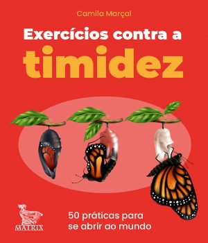 Exercícios contra a timidez: 50 práticas para se abrir ao mundo
