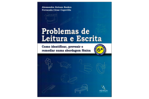 Problemas de leitura e escrita: Como identificar, prevenir e remediar numa abordagem fônica (6a. edição)