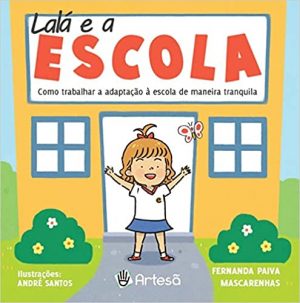 Lalá e a Escola: Como Trabalhar a Adaptação à Escola de Maneira Tranquila