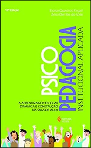 Psicopedagogia institucional aplicada: A aprendizagem escolar dinâmica e construção na sala de aula