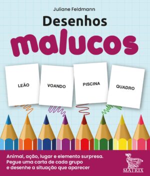 Desenhos malucos: Animal, ação, lugar e elemento surpresa. Pegue uma carta de cada grupo e desenhe a situação que aparecer