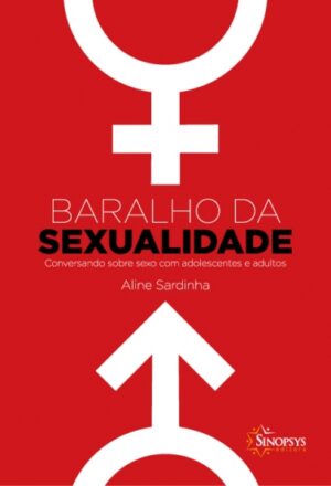 Baralho da Sexualidade: Conversando sobre Sexo com Adolescentes e Adultos