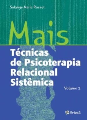 Mais Técnicas de Psicoterapia Relacional Sistêmica - Vol 2