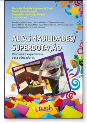 Altas Habilidades / Superdotação - Pesquisas e Experiência para Educadores