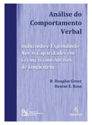 Análise do Comportamento Verbal - Introduzindo e Expandindo Novas Capacidades Em Crianças com Atrasos de Linguagem