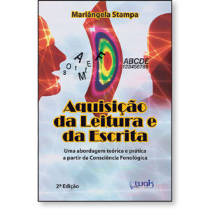 Aquisição da Leitura e da Escrita – Uma Abordagem Teórica e Prática a partir da Consciência Fonológica