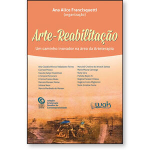 Arte-Reabilitação – Um Caminho Inovador na Área da Arteterapia