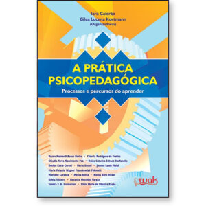 A Prática Psicopedagógica – Processos e Percursos do Aprender