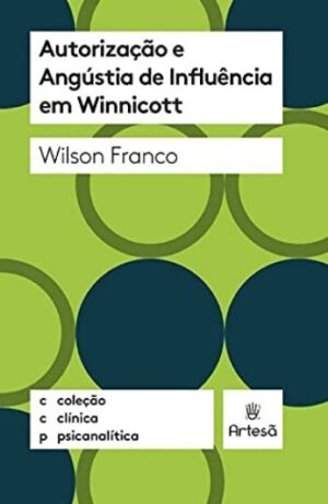 Autorização e Angústia de Influência em Winnicott