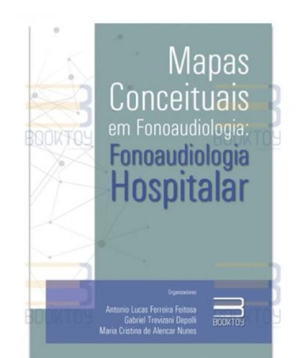 Mapas Conceituais em Fonoaudiologia: Fonoaudiologia Hospitalar