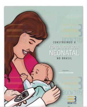 Construindo a Fonoaudiologia Neonatal no Brasil