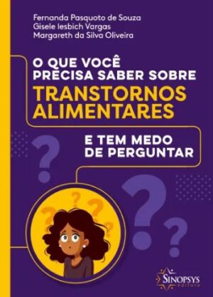 O Que Você Precisa Saber Sobre Transtornos Alimentares e Tem Medo de Perguntar