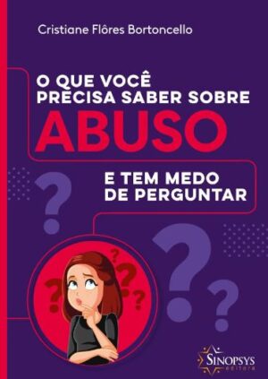 O Que Você Precisa Saber Sobre Abuso e tem Medo de Perguntar