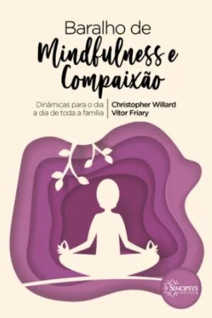 Baralho de Mindfulness e Compaixão: Dinâmicas para o Dia a Dia de Toda a Família