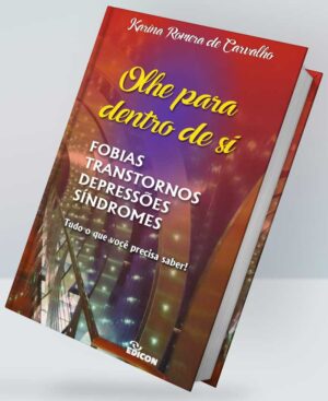 Olhe para Dentro de Si - Fobias, Transtornos, Depressões e Síndromes