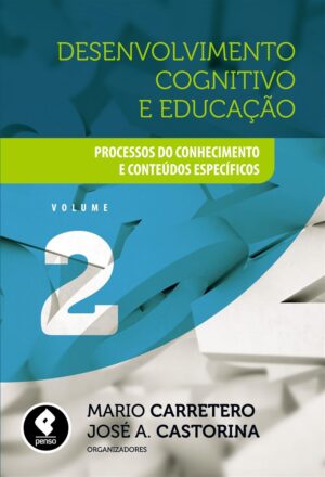 Desenvolvimento Cognitivo e Educação - Processos do Conhecimento e Conteúdos Específicos (2 Volumes)