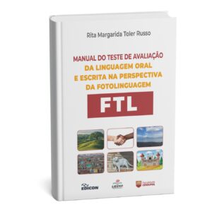 FTL - Teste de Avaliação da Linguagem Oral e Escrita na Perspectiva da Fotolinguagem - Manual