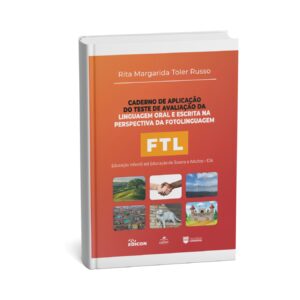 FTL - Teste de Avaliação da Linguagem Oral e Escrita na Perspectiva da Fotolinguagem - Caderno de Aplicação