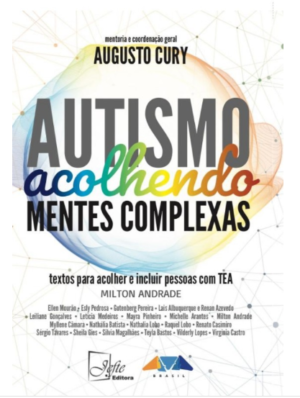 Autismo - Acolhendo Mentes Complexas: Textos p/ Incluir Pessoas com TEA