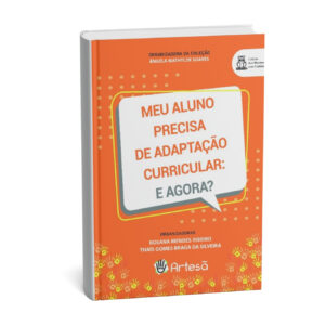 Meu Aluno Precisa de Adaptação Curricular: E Agora?