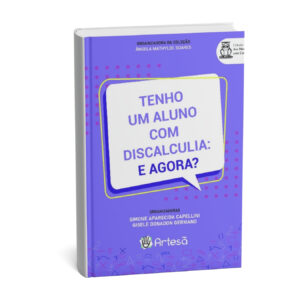 Tenho Um Aluno com Discalculia: E Agora?