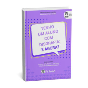 Tenho Um Aluno com Disgrafia: E Agora?