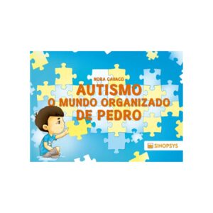 Autismo: O Mundo Organizado de Pedro