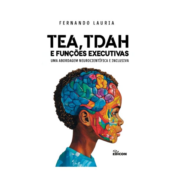 TEA, TDAH e Funções Executivas - Uma Abordagem Neurocientífica e Inclusiva