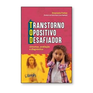 Transtorno Opositivo Desafiador TOD – Sintomas, Avaliação e Diagnóstico